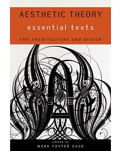 Aesthetic Theory: Essential Texts for Architecture and Design