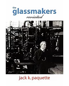 The Glassmakers, Revisited: A History of Owens-illinois, Inc.