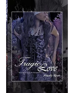 Tragic Love: Poetry and Prose for the Unloved and Loving