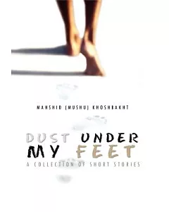 Dust Under My Feet: A Collection of Short Stories