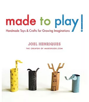 Made to Play!: Handmade Toys and Crafts for Growing Imaginations