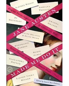 Jane Austen Made Me Do It: Original Stories Inspired by Literature’s Most Astute Observer of the Human Heart
