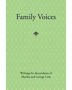 Family Voices: Writings by Descendants of Luise Martha Krause and George Link