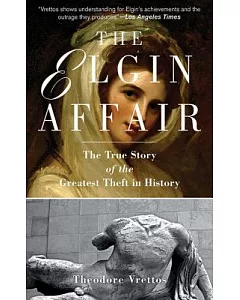 The Elgin Affair: The True Story of the Greatest Theft in History
