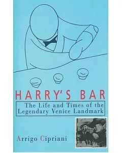Harry’s Bar: The Life and Times of the Legendary Venice Landmark