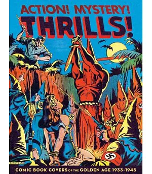 Action! Mystery! Thrills!: Comic Book Covers of the Golden Age 1933-1945