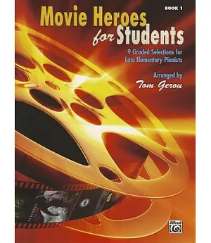 Movie Heroes for Students: 9 Graded Selections for Late Elementary Pianists