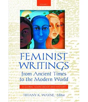Feminist Writings from Ancient Times to the Modern World: A Global Sourcebook and History