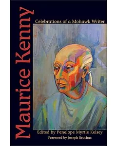 Maurice Kenny: Celebrations of a Mohawk Writer