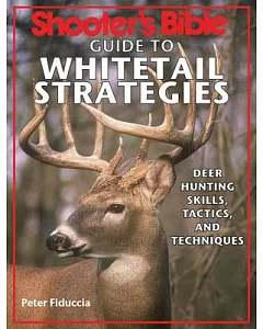 Shooter’s Bible Guide to Whitetail Strategies: Deer Hunting Skills, Tactics, and Techniques