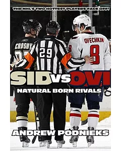 Sid vs Ovi: Crosby and Ovechkin - Natural Born Rivals