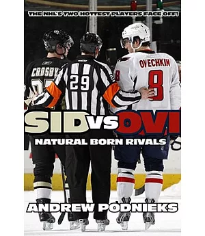 Sid vs Ovi: Crosby and Ovechkin - Natural Born Rivals