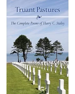 Truant Pastures: The Complete Poems of Harry C. staley