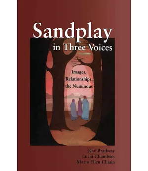 Sandplay In Three Voices: Images, Relationships, The Numinous
