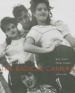 The Radical Camera: New York’s Photo League, 1936-1951