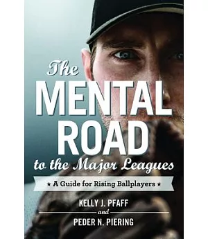 The Mental Road to the Major Leagues: A Guide for Rising Ballplayers