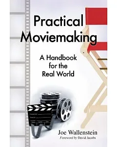 Practical Moviemaking: A Handbook for the Real World
