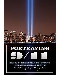 Portraying 9/11: Essays on Representations in Comics, Literature, Film and Theatre
