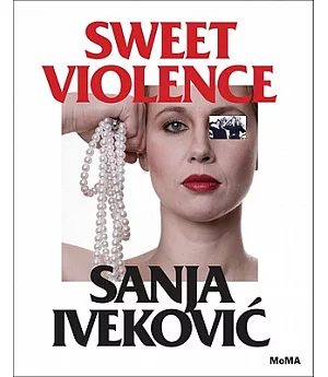 Sanja Ivekovic: Sweet Violence