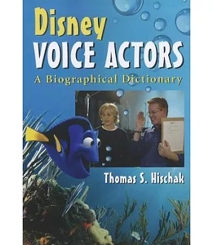 Disney Voice Actors: A Biographical Dictionary