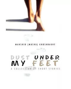 Dust Under My Feet: A Collection of Short Stories
