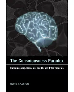 The Consciousness Paradox: Consciousness, Concepts, and Higher-Order Thoughts