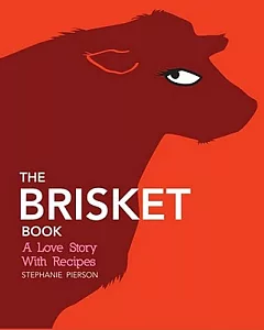 The Brisket Book: A Love Story with Recipes