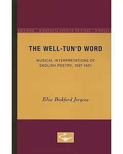 The Well-tun?d Word: Musical Interpretations of English Poetry, 1597-1651