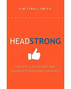 Headstrong: The Keys to a Confident and Positive Attitude During Job Search