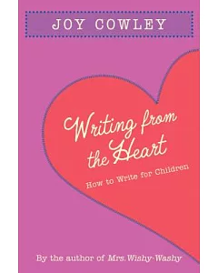 Writing from the Heart: How to Write for Children