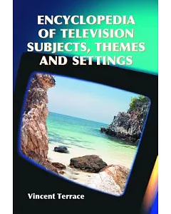 Encyclopedia of Television Subjects, Themes and Settings