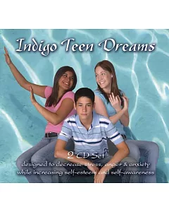 Indigo Teen Dreams: designed to decrease Stress, anger, & anxiety while increasing self-esteem and self-awareness