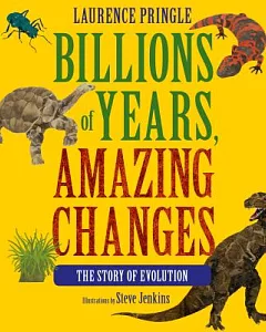 Billions of Years, Amazing Changes: The Story of Evolution