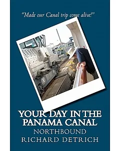 Your Day in the Panama Canal - Northbound: The Panama Canal Pacific to Atlantic