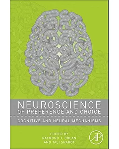 Neuroscience of Preference and Choice: Cognitive and Neural Mechanisms