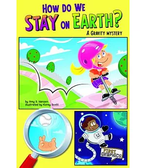 How Do We Stay on Earth?: A Gravity Mystery