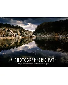 A Photographer’s Path: Images of National Parks Near the Nation’s Capital, Official Edition