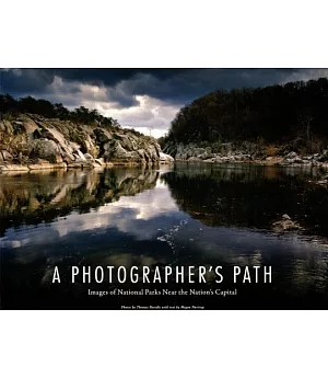 A Photographer’s Path: Images of National Parks Near the Nation’s Capital, Official Edition
