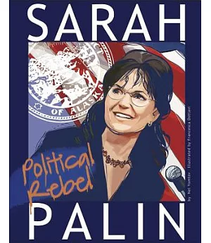 Sarah Palin: Political Rebel