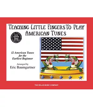 Teaching Little Fingers to Play American Tunes: Early Elementary Level