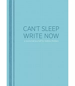 Can’t Sleep, Write Now: A Nocturnal Journal for Tireless Thinkers