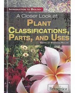 A Closer Look at Plant Classifications, Parts, and Uses