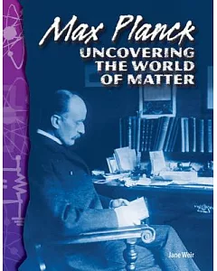 Max Planck: Uncovering the World of Matter