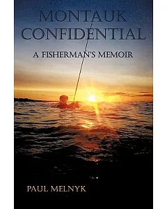 Montauk Confidential: A Fisherman’s Memoir