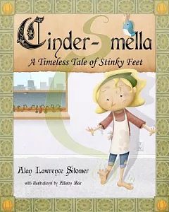 Cinder-Smella, a Timeless Tale of Stinky Feet