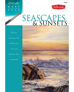 Seascapes & Sunsets: Discover Techniques for Creating Ocean Scenes and Dramatic Skies in Watercolor