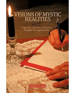Visions of Mystic Realities: A Special Collection of Poems & Thoughts Throughout Time