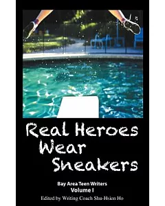 Real Heroes Wear Sneakers: Bay Area Teen Writers