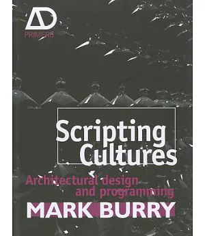 Scripting Cultures: Architectural Design and Programming
