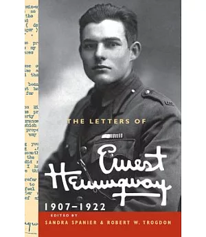 The Letters of Ernest Hemingway: 1907-1922